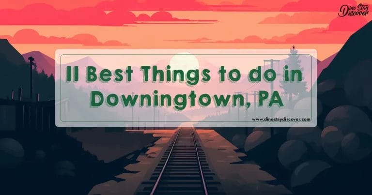 11 Best Things to do in Downingtown, PA
